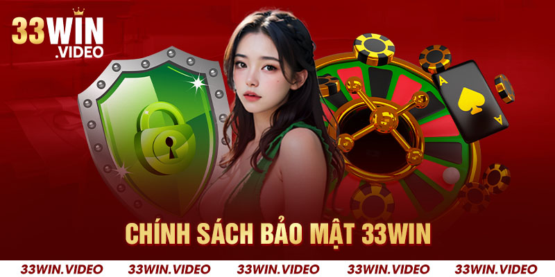 Chính Sách Bảo Mật 33win Chi Tiết, Đầy Đủ Nhất 2024