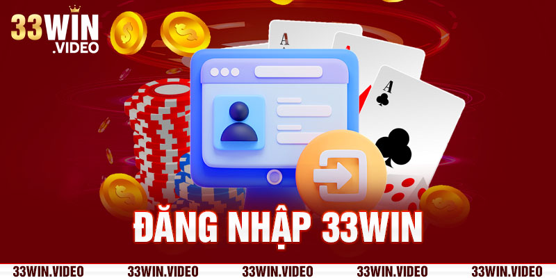 Đăng nhập 33win: Trải nghiệm cá cược trực tuyến tốt nhất 