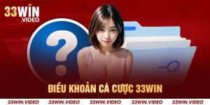 Điều Khoản Cá Cược 33win - Cán Cân Công Bằng Cho Thành Viên