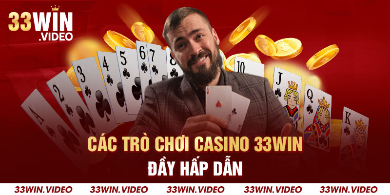 Các trò chơi casino 33Win đầy hấp dẫn