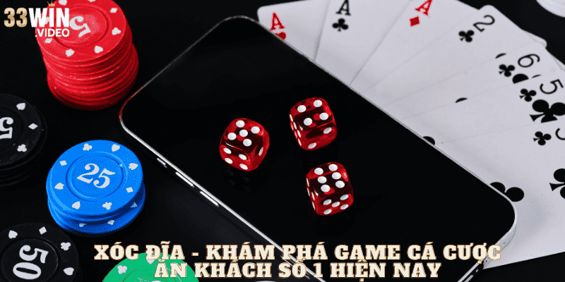 Xóc Đĩa - Khám Phá Game Cá Cược Ăn Khách Số 1 Hiện Nay