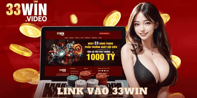 Link Vào 33Win An Toàn Được Cập Nhật Mới Nhất 2024